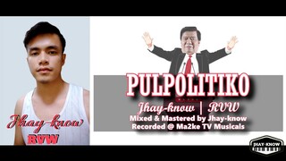 Pulpulitiko - Jhay-know | RVW