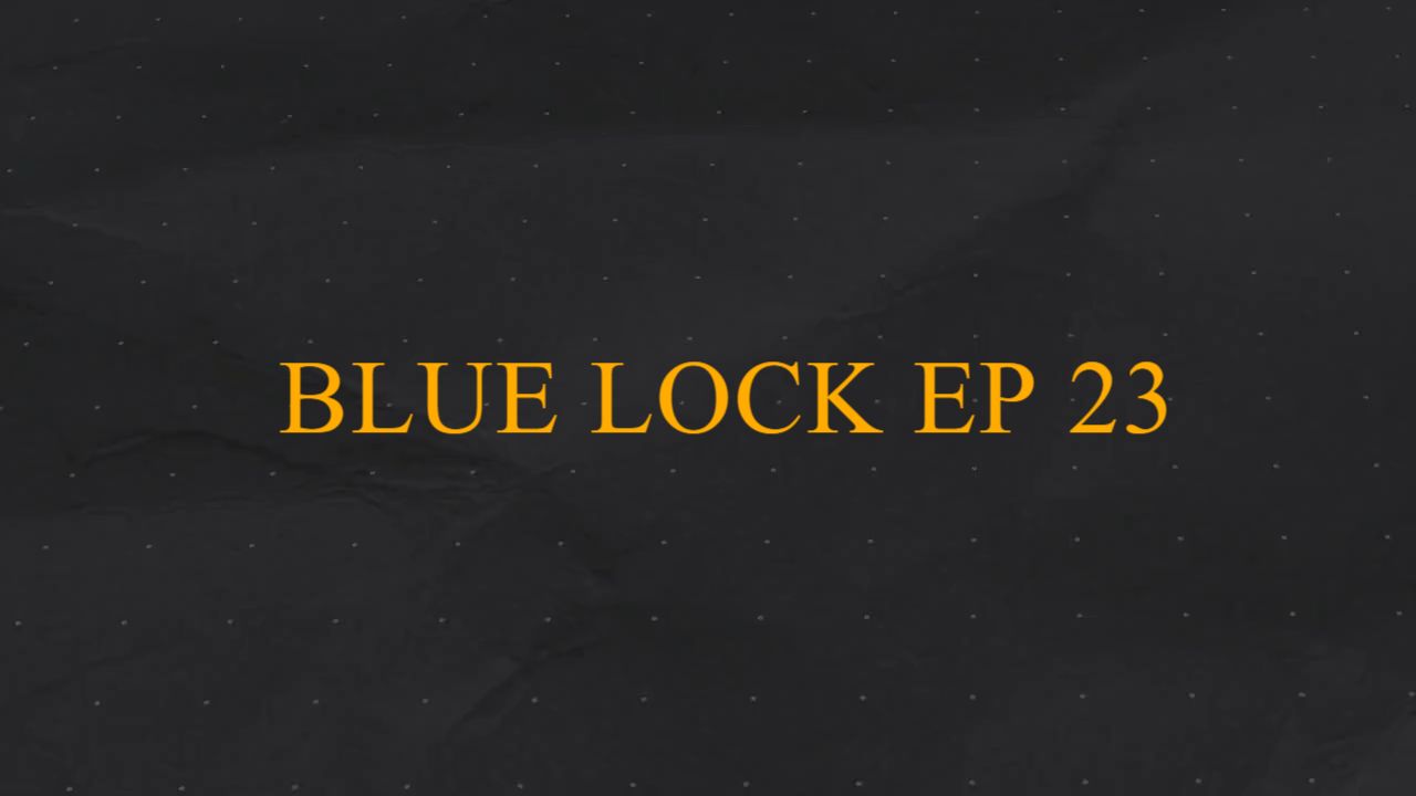 BLUE LOCK EP 23 - BiliBili