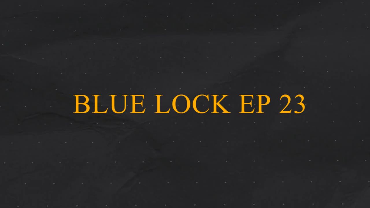 Blue Lock Episode 23 - BiliBili