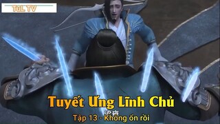 Tuyết Ưng Lĩnh Chủ Tập 13 - Không ổn rồi