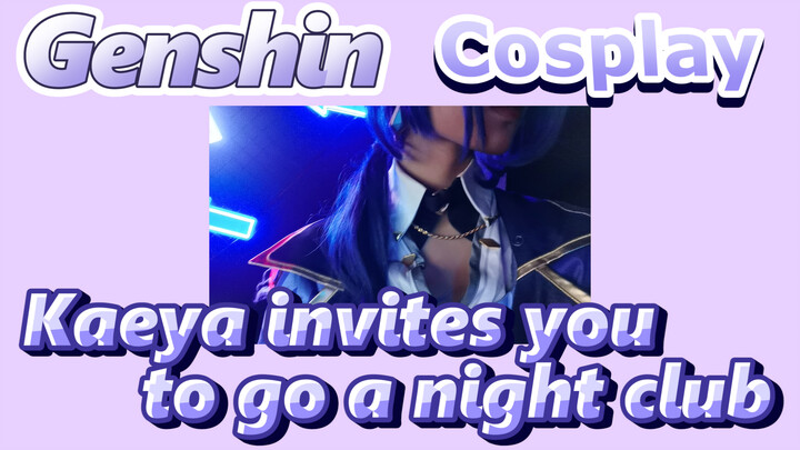 [Genshin,  Cosplay] Kaeya invites you to go a night club