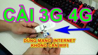 Hướng Dẫn Cách Cài Đặt và Kết Nối Mạng Bằng USB 3G 4G | Không cần Kéo dây và Wifi vẫn có Mạng 2020