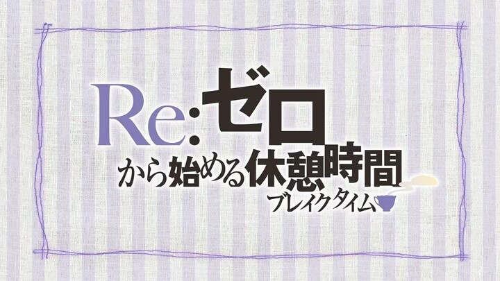 Re:Zero Break Time E4 (sub indo)