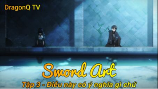 Sword Art Tập 3 - Điều này có ý nghĩa gì chứ