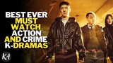 Must Watch Best Action and Crime Korean Dramas Ever