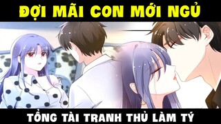 Quyền thiếu gia, vợ anh lại chạy mất rồi Phần 30 - Tình tứ khi con ngủ