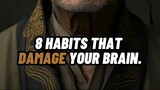 8 HABITS THAT DAMAGE YOUR BRAIN 💦