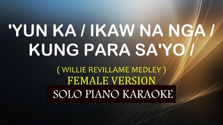 YUN KA / IKAW NA NGA / KUNG PARA SA'YO ( FEMALE VERSION ) ( WILLIE REVILLAME MEDLEY )COVER_CY