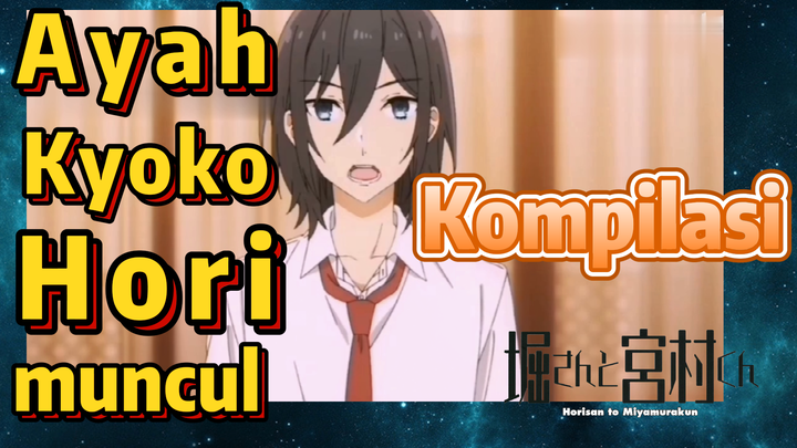 [Horimiya] Kompilasi | Ayah Kyoko Hori muncul