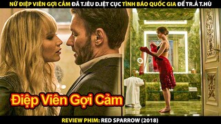 Nữ Điệp Viên Xinh Đẹp Đã Tiêu Diệt Cục Tình Báo Quốc Gia Để Trả Thù | Review Phim Điệp Vụ Chim Sẻ Đỏ