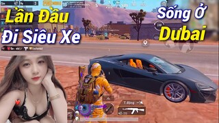 PUBG Mobile | Trải Lòng Cuộc Sống Ở Dubai - Đừng Bao Giờ Để Con Gái Thấy Siêu Xe 🤣