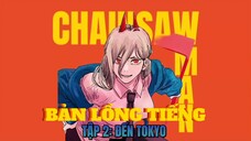 Chainsaw Man Lồng Tiếng Việt Tập 2-Đến Tokyo