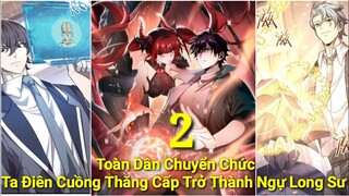 Tập 2:Toàn Dân Chuyển Chức Ta Điên Cuồng Thăng Cấp Trở Thành Ngự Long Sư