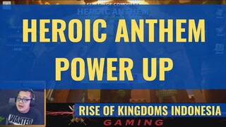 GAMEPLAY HEROIC ANTHEM POWER UP [ RISE OF KINGDOMS INDONESIA ]