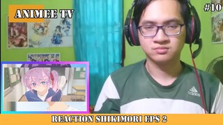 REACTION SHIKIMORI EPISODE 2 #10