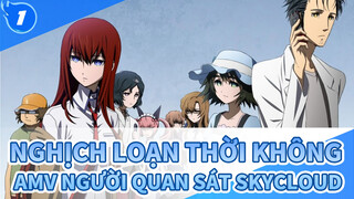 [Nghịch Loạn Thời Không/AMV]Người quan sát Skycloud_1