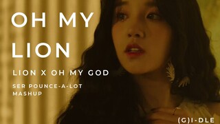 【REMIX】【(G)I-DLE】Lion x Oh my god！2 Lần Vui Vẻ！