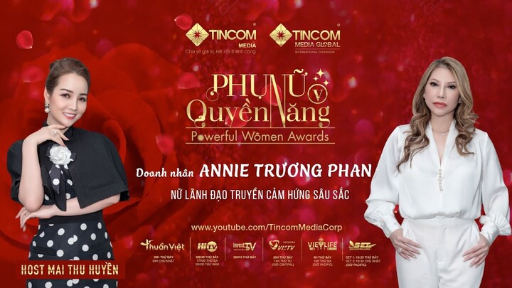 PHỤ NỮ QUYỀN NĂNG 5 | TẬP 35: DOANH NHÂN ANNIE TRƯƠNG PHAN - NỮ LÃNH ĐẠO TRUYỀN CẢM HỨNG SÂU SẮC