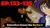 โคนัน ยอดนักสืบจิ๋ว | EP.133-135 | Detective Conan the Series 3