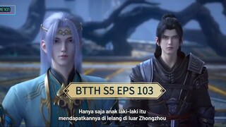 BTTH S5 eps terbaru (103) - FENG ZUN ZEE turun tangan