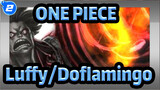 [ONE PIECE] [Luffy VS Doflamingo] Mempesona, Kekuatan Luar Biasa, Ini Era Luffy!_2