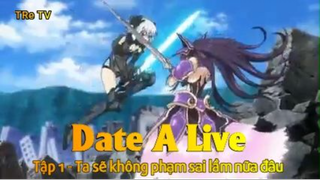 Date A Live Tập 1 - Ta sẽ không phạm sai lầm nữa đâu