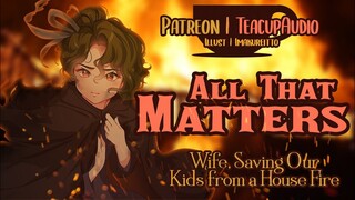 Wife Saves Kids from a House Fire [ASMR RP] [Tender & Heartfelt] [F4M]