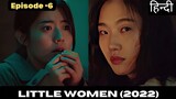 Episode 6 | Little Women | New Korean Drama Explained In Hindi
