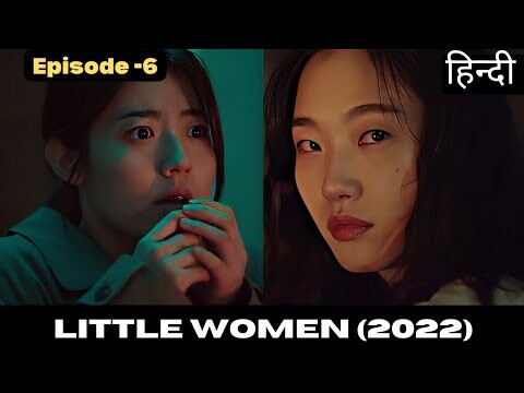 Episode 6 | Little Women | New Korean Drama Explained In Hindi