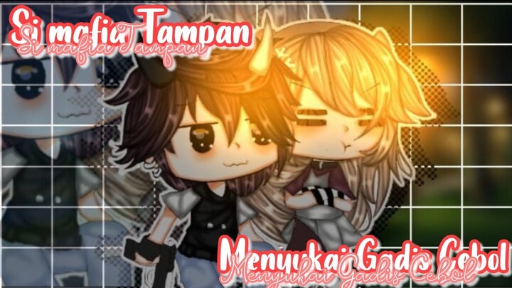 ♡SI MAFIA TAMPAN YG MENYUKAI GADIS CEBOL♡||GLMM INDONESIA 🇮🇩||