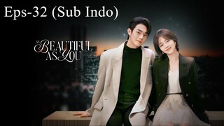 As Beautiful As You (2024) Eps 32 [Sub Indo]