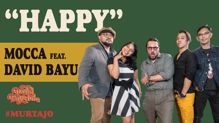 MOCCA FEAT. DAVID BAYU - HAPPY | #MURTAJO | #DBT17