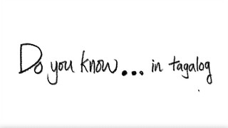 Do you know ... in tagalog?