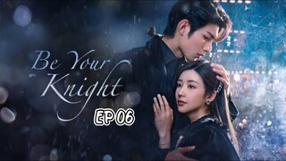 Be Your Knight (2024) Episode 6 English SUB