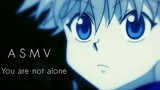 AMV Hunter x Hunter (2011) - You are not alone