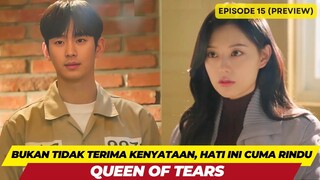 QUEEN OF TEARS - EPISODE 15 PREVIEW - BUKAN TIDAK TERIMA KENYATAAN, TAPI HATI INI RINDU