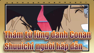 Thám tử lừng danh Conan
Shuuichi：người hấp dẫn