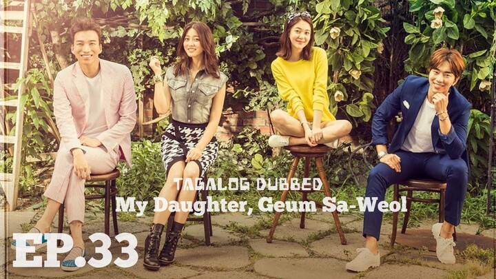 MY DAUGHTER, GUEM SA-WEOL KOREAN DRAMA TAGALOG DUBBED EPISODE 33