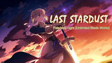 [ดนตรี] LAST STARDUST(Fate/stay night ost.[Unlimited Blade Works])