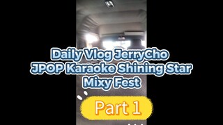 JerryCho Vlog JPOP Karaoke Shining Star Mixy Fest Part 1