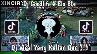 DJ GOOD LIFE X ELA ELA TREND ML BEK BEK BEK BEK VIRAL TIK TOK TERBARU 2022 YANG KALIAN CARI !