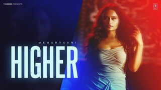 HIGHER (Official Video) | MEHARVAANI | Latest Punjabi Songs 2024 | T-Series