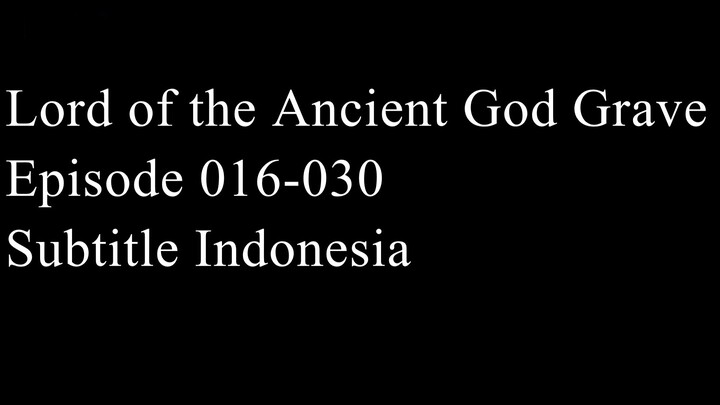 Lord of the Ancient God Grave Episode 016-030 Subtitle Indonesia