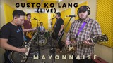 Gusto Ko Lang (Live) - Mayonnaise