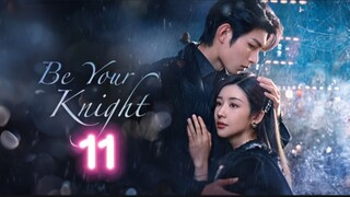 🇨🇳 EP11 Be Your Knight [eng sub]