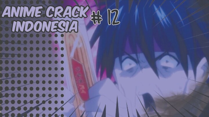 anime crack indonesia #12 (anicrack yg setelah kaget yang tak terduga lagi! )