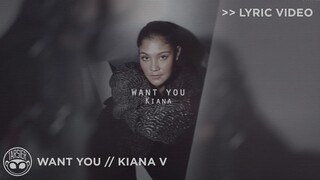 "Want You" - Kiana V [Official Lyric Video]