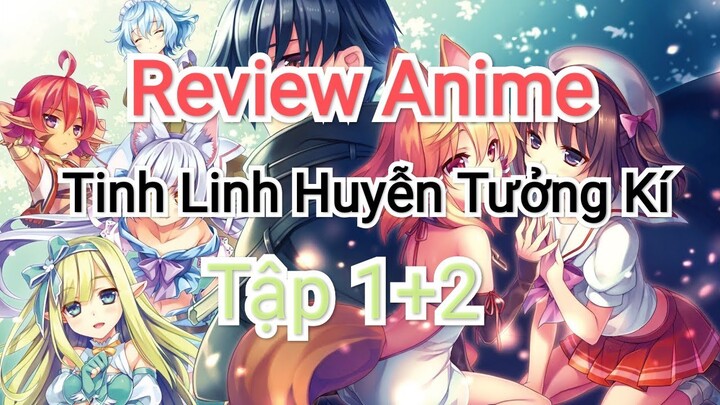 Review Anime:Tinh Linh Huyễn Tưởng Kí Tập 1+2|Minh Khôi VN