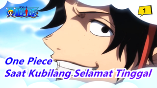 [One Piece] Setiap Kubilang Selamat Tinggal, Hidupku Hanya Kehilangan Sedikit_1