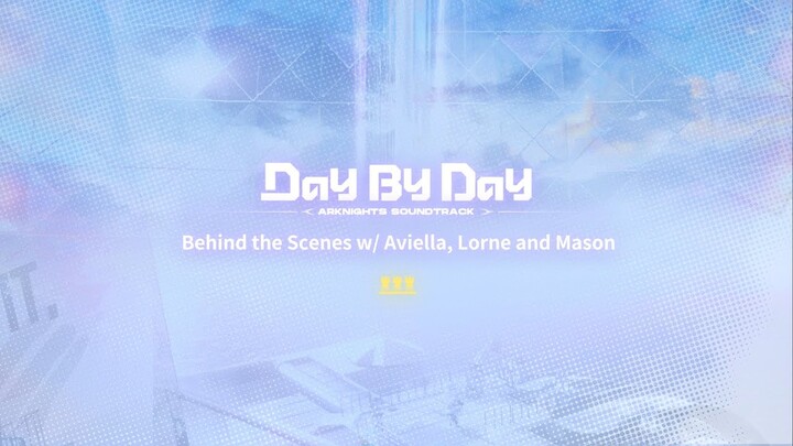 Aviella – Day By Day (Arknights Soundtrack) Behind the Scenes